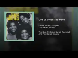 The Barrett Sisters - God So Loved The World